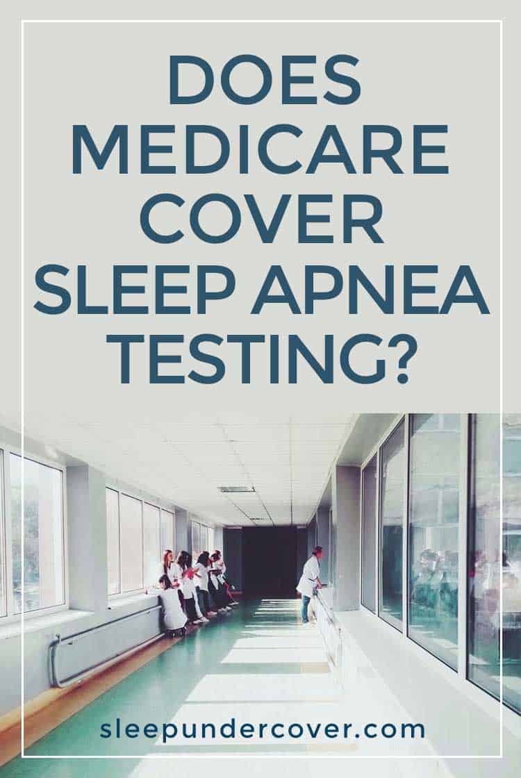 - DOES MEDICARE COVER SLEEP APNEA TESTING ? - Medicare coverage for sleep studies has specific requirements, so it is important to be sure that your health care provider is aware of your needs.