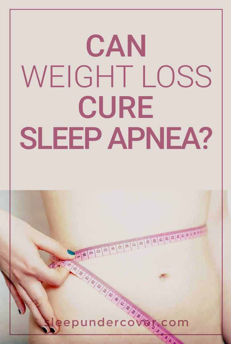 - CAN WEIGHT LOSS CURE SLEEP APNEA - Many people who have sleep apnea may find that it is related to some sort of problem with being overweight or obese.