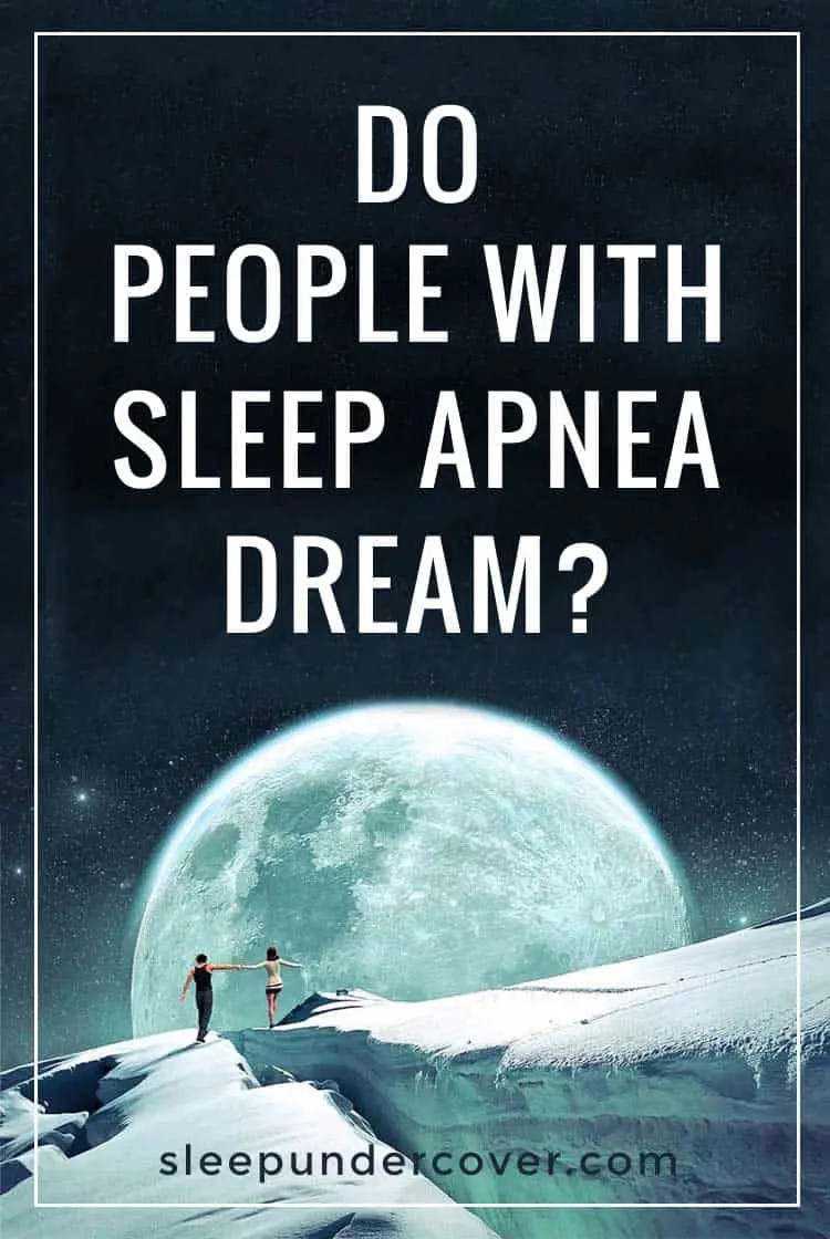 - DO PEOPLE WITH SLEEP APNEA DREAM - sleep apnea comes with a myriad of other connections including having an effect on the way that people dream.