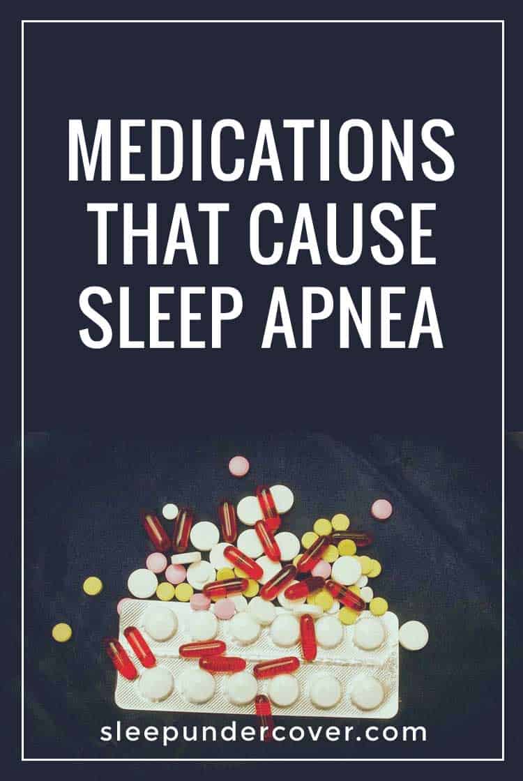 - MEDICATIONS THAT CAUSE SLEEP APNEA - Certain drugs may contribute to the cause of sleep apnea as they have a tendency to induce weight gain, which is one of the main cause of obstructive sleep apnea.