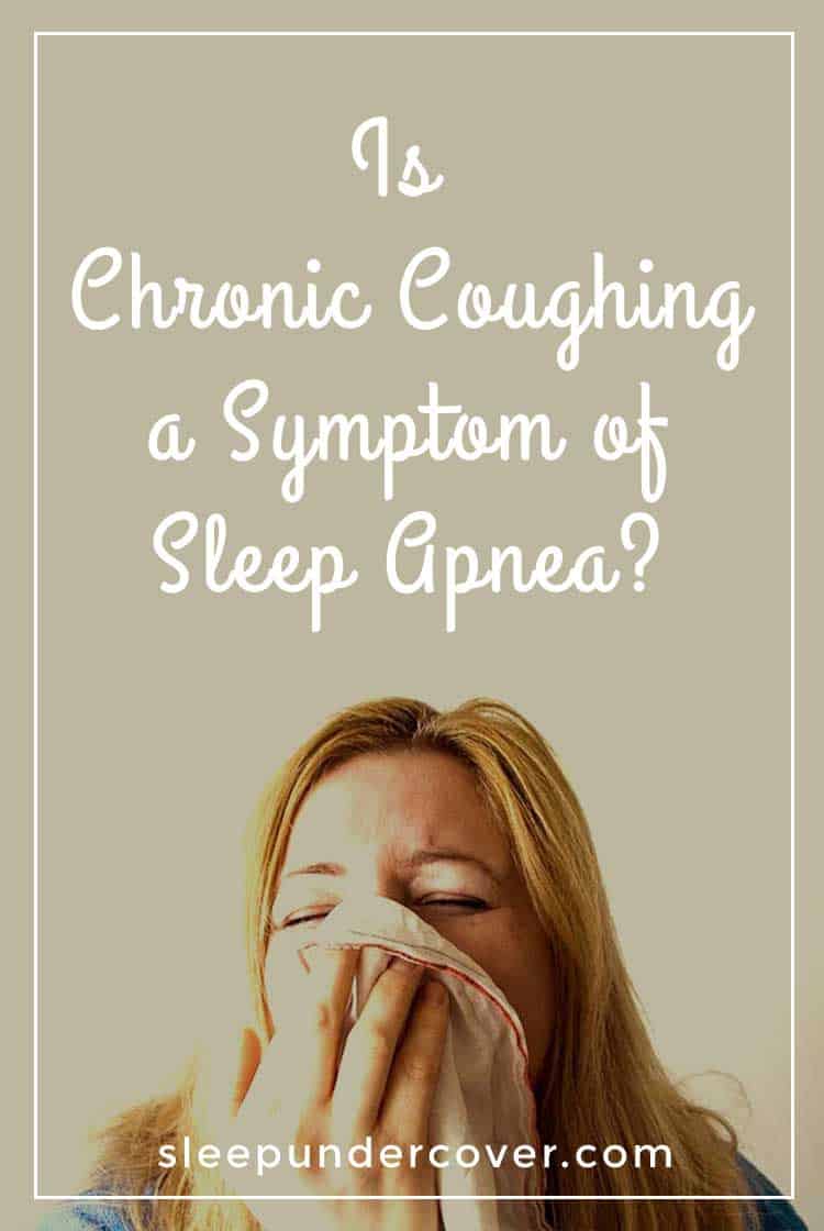 - IS CHRONIC COUGHING A SYMPTOM OF SLEEP APNEA ? - Defined as a cough lasting for over two months, chronic cough has recently been linked to people with obstructive sleep apnea.