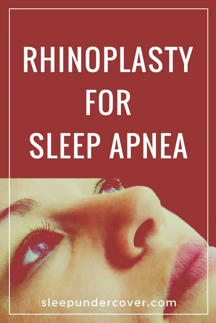 - RHINOPLASTY FOR SLEEP APNEA - Rhinoplasty is basically a surgery performed to reshape the nose--commonly known as a “nose job”. In relationship to sleep apnea, this delicate surgery is performed on the nose to reduce the effects of blocked airways and restore appropriate breathing.