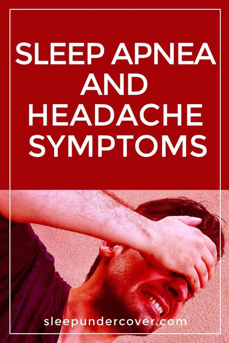 - SLEEP APNEA AND HEADACHE SYMPTOMS - Headaches and sleep apnea often seem to go together. People with headaches may be more likely to suffer from sleep disturbances, and people with sleep apnea often exhibit headache as one of the symptoms.