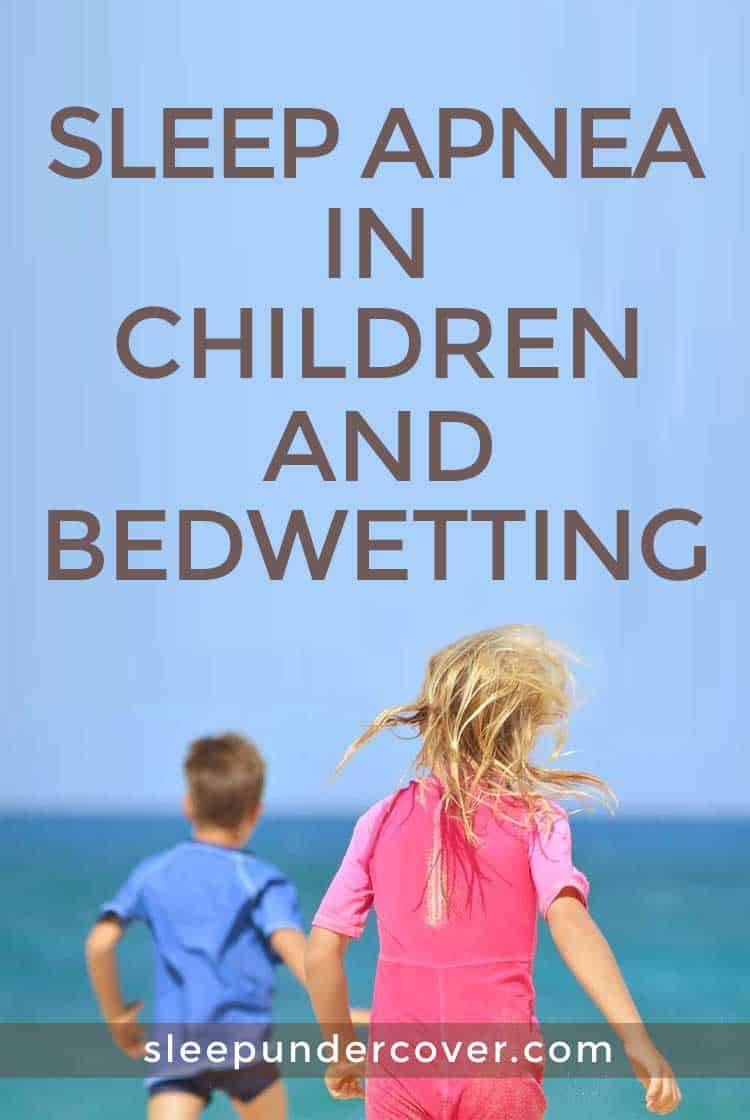 - SLEEP APNEA IN CHILDREN AND BEDWETTING - If your child’s bedwetting is caused by sleep apnea, then treating the underlying condition of sleep apnea should most likely eliminate the problem with bed wetting as well.