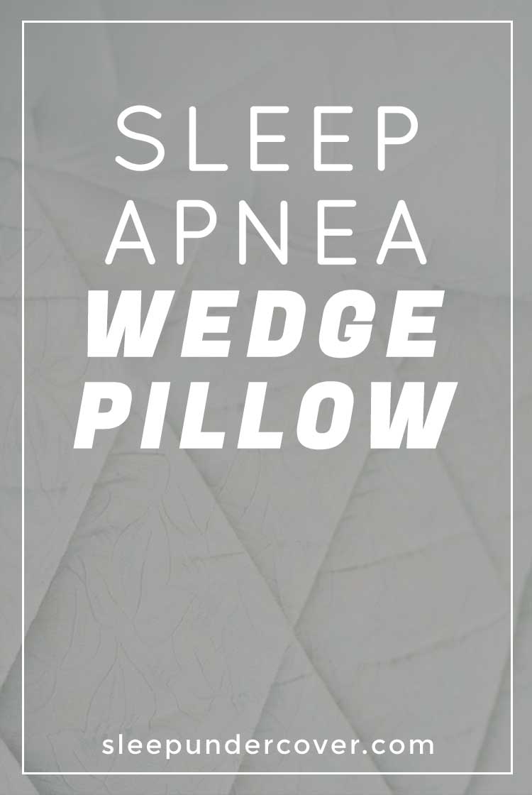- SLEEP APNEA WEDGE PILLOWS - Combining the care of a medical professional with natural remedies such as a foam wedge pillow for sleep apnea gives you the opportunity to take control of your own health.