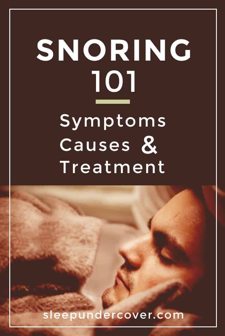 - SNORING 101: SYMPTOMS, CAUSES AND TREATMENT OPTIONS - Find out more details and information about Snoring from this full article.