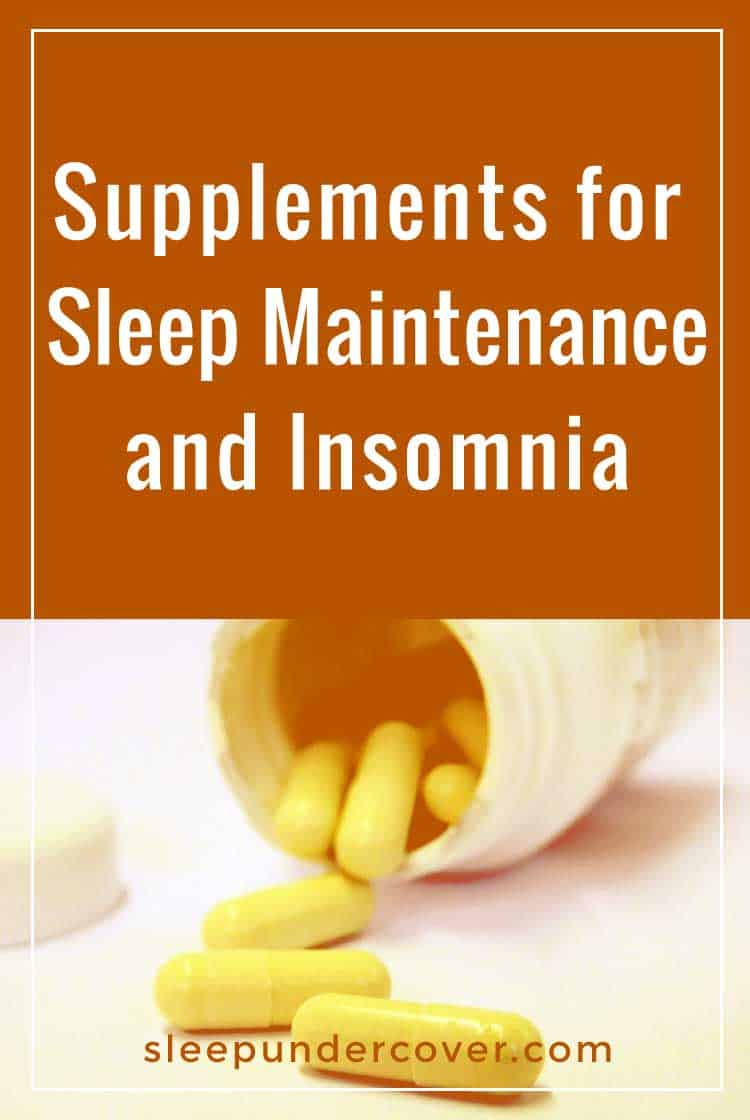 - SUPPLEMENTS FOR SLEEP MAINTENANCE AND INSOMNIA - Adding in healthy substances to balance out your body’s chemicals and promote sleep patterns can be an effective, natural way to get your entire life back on track.