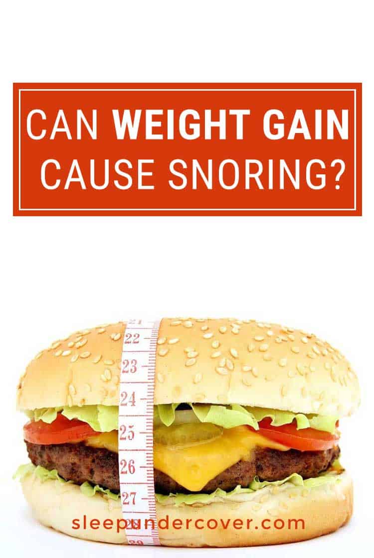 - CAN WEIGHT GAIN CAUSE SNORING ? - Snoring is not pleasant for anyone—the snorer or the people who live with him or her! The good news is that usually a cure is available as soon as the cause is discovered.