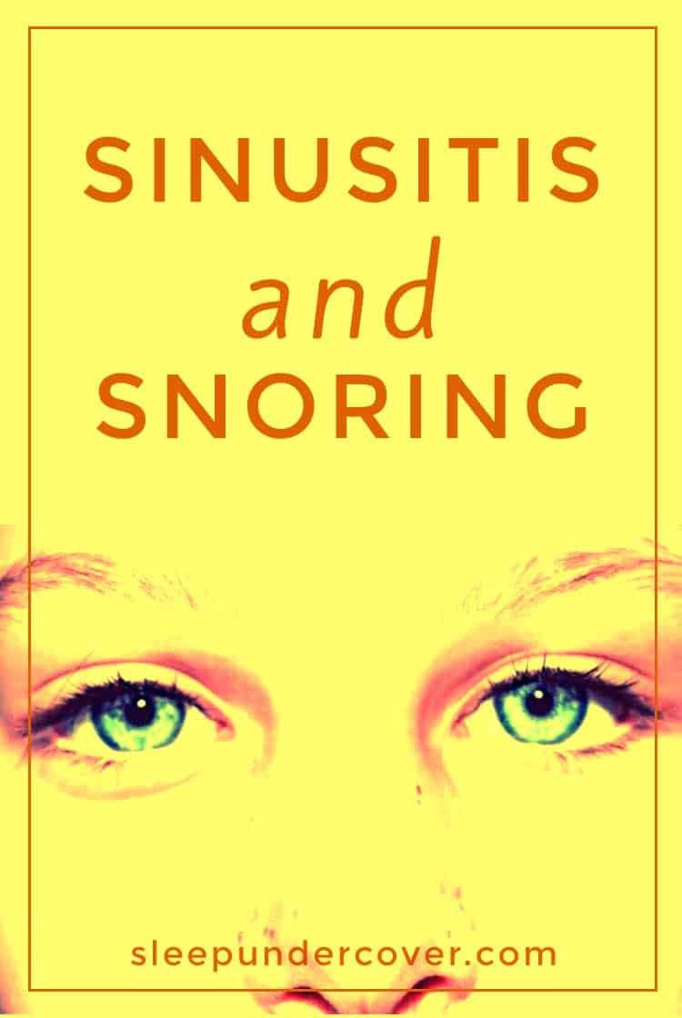 - SINUSITIS AND SNORING - Snoring and sinus problems seem to go hand in hand for many people. The good news is that this type of snoring is a secondary symptom that can almost always be relieved.