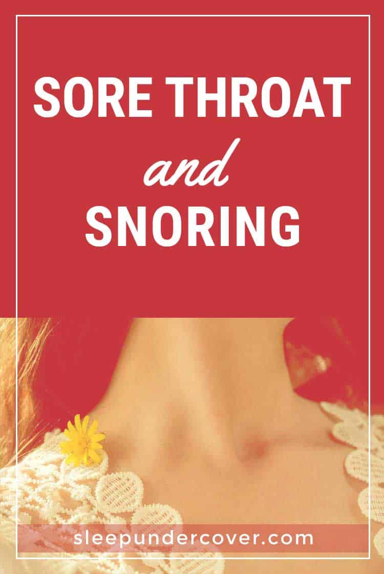 - SORE THROAT AND SNORING - Having a sore throat from snoring can be frustrating, but you don’t have to live with it forever. Get yourself back on track by reducing your tendency to snore and treating your sore throat.