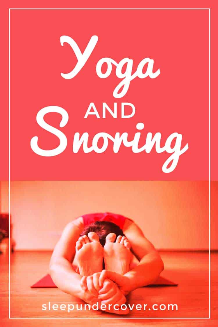 - YOGA AND SNORING - Yoga is a simple and effective way to not only prevent snoring, but also gain some other healthy benefits such as toning the body, calming the mind, and easing stress.