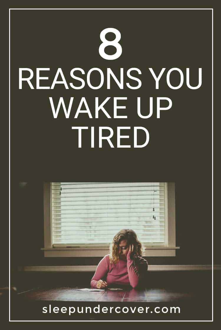 - WHY DO YOU WAKE UP TIRED ? - If you’ve gotten a full night of sleep and are still waking up tired, you may be too tired to even think about why!