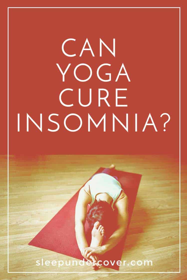 - CAN YOGA CURE INSOMNIA ? - If you’re looking for a natural way to battle your insomnia, yoga may be just the key. Yoga stretches will help reduce stress.
