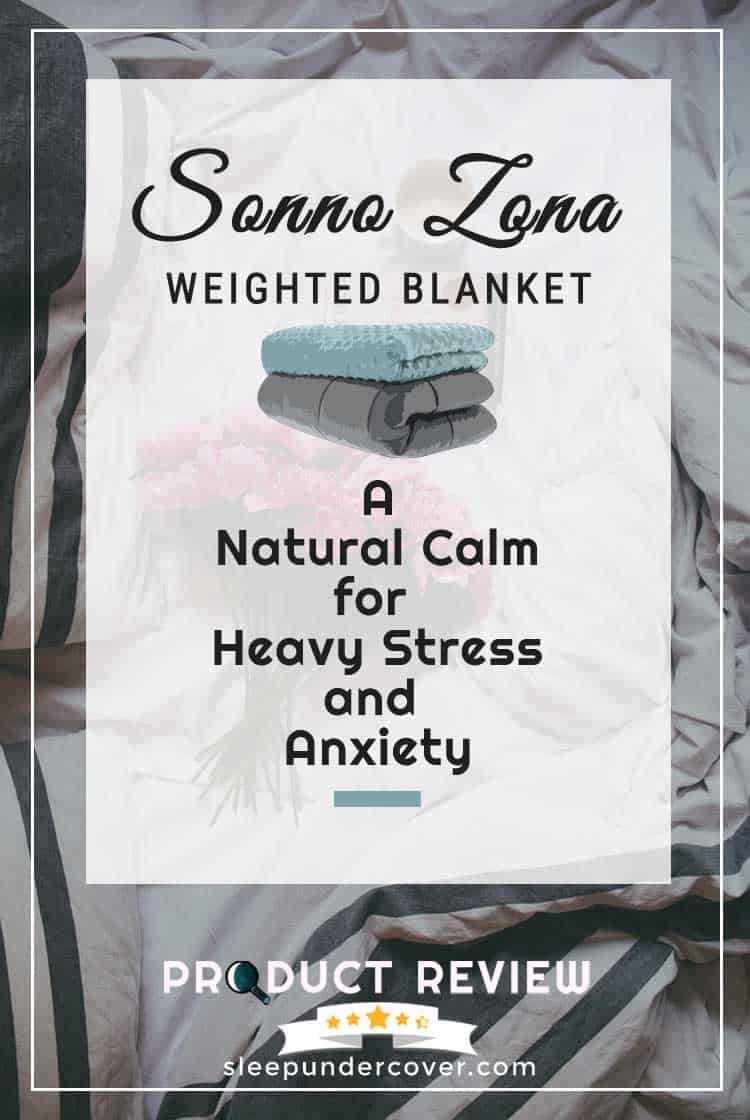 - SONNO ZONA WEIGHTED BLANKET - We’ll give you reviews on features and benefits, offering insight to balance out your decision-making process.