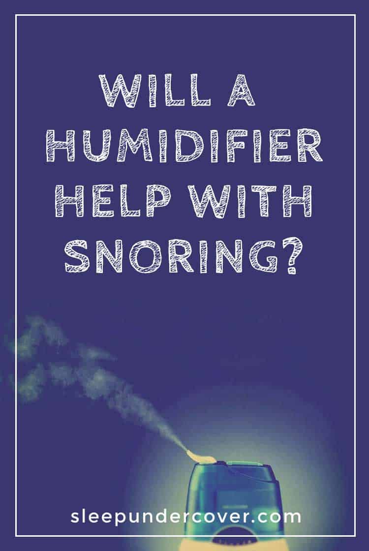 - WILL A HUMIDIFIER HELP WITH SNORING ?- One great thing about using a humidifier for snoring is that the person who does the snoring does not necessarily have to be responsible for it.