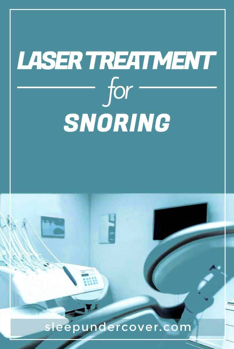 - LASER TREATMENT FOR SNORING - Non-surgical laser treatment for snoring may be a viable, affordable alternative to restore healthy sleep.