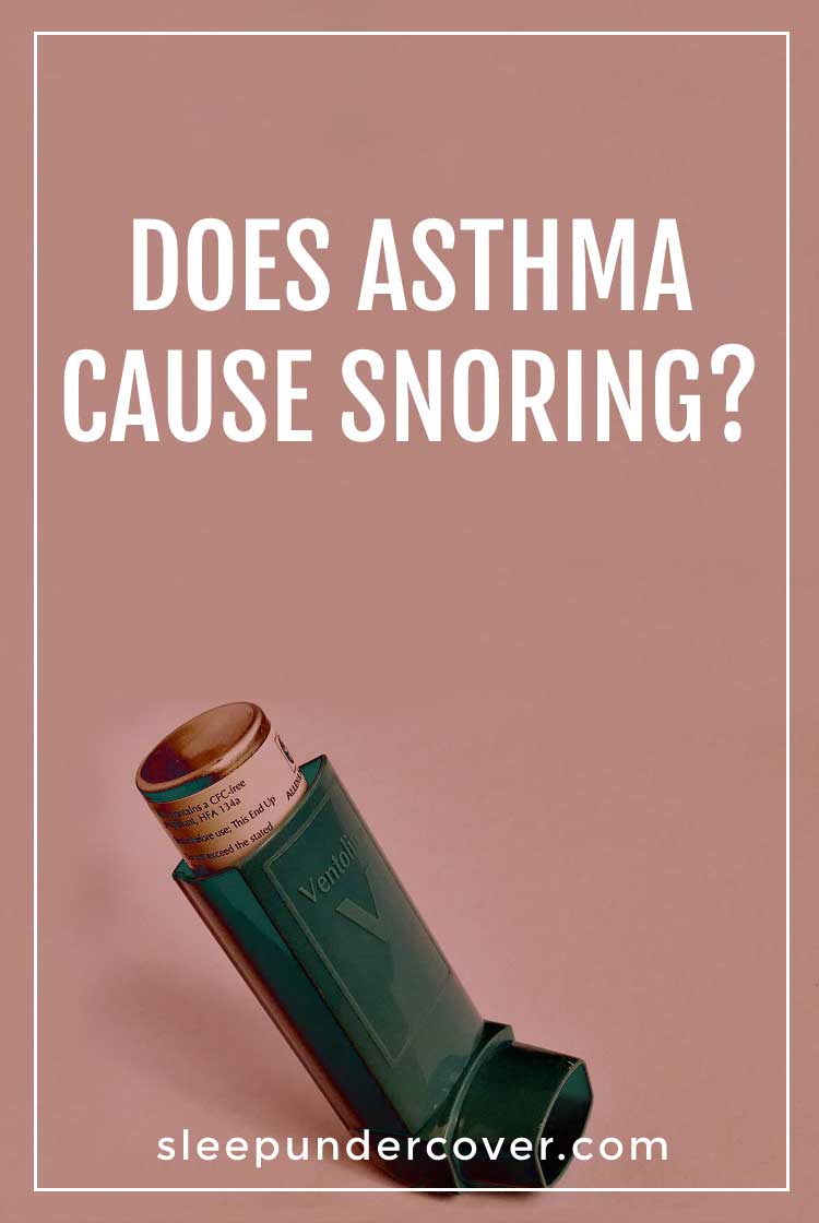 - DOES ASTHMA CAUSE SNORING ? - One of the questions many people wonder about is whether asthma and snoring are related in any way.