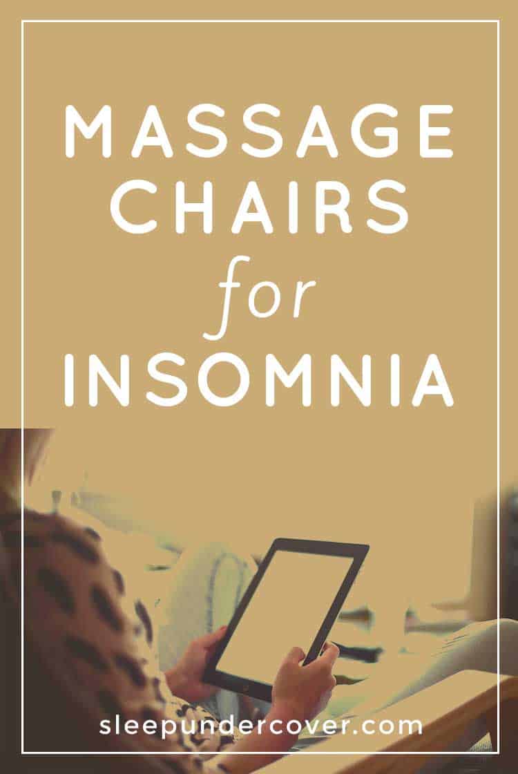 - MASSAGE CHAIRS FOR INSOMNIA - Here's why many people find that having a massage chair in their own home is helpful in getting better sleep.