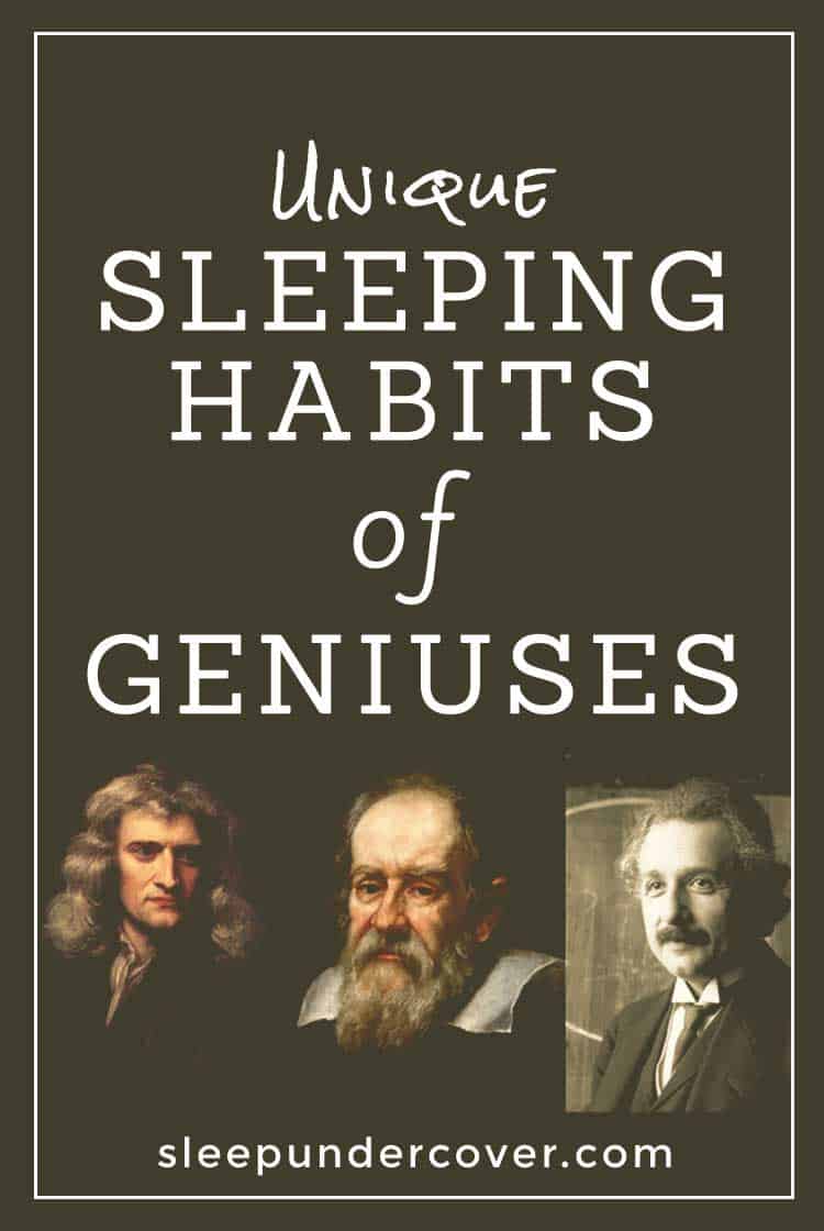 - SLEEPING HABITS OF GENIUSES - Take a look at these famous scientists, artists, writers, psychologists and all-around geniuses who had a variety of strange sleeping habits.