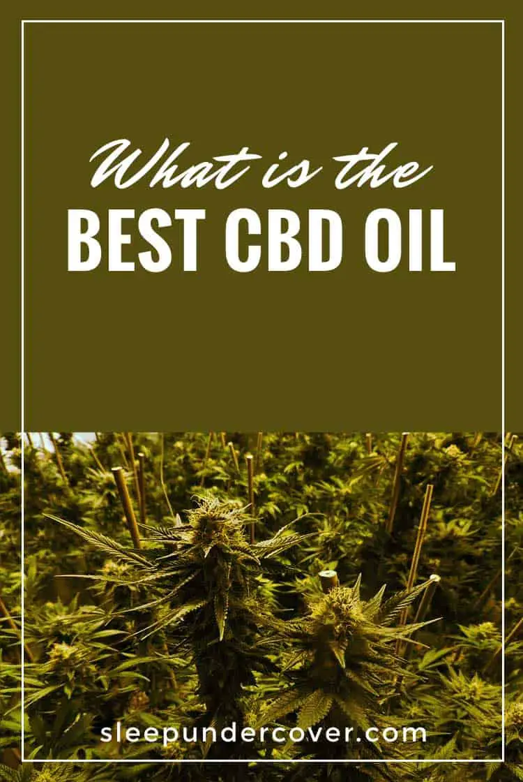 - THE BEST CBD OIL - We’ll talk about some of the brands that we think are doing a great job supplying CBD oil to customers for help with sleep.