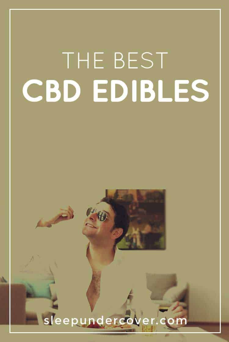 - BEST CBD EDIBLES - Whether you’re looking to ward off chronic pain, reduce inflammation, or improve your sleep, CBD (Cannabidiol) may just be the answer you’ve been wanting.