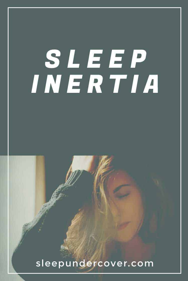 - SLEEP INERTIA - Sleep inertia is a real battle that many people face each morning, but it doesn’t have to be hopeless! Take these steps toward getting a better night of sleep.